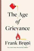 Kniha: The Age Of Grievance (Frank Bruni). Simon & Schuster, 2024 Kniha: The Age Of Grievance (Frank Bruni). Simon & Schuster, 2024