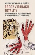 Kniha: Drogy v dobách totality (Miloš Vaněček a Miroslav Nožina). Academia, 2024 Kniha: Drogy v dobách totality (Miloš Vaněček a Miroslav Nožina). Academia, 2024