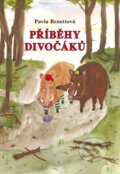 Kniha: Příběhy divočáků (Pavla Benettová). Vodnář, 2024 Kniha: Příběhy divočáků (Pavla Benettová). Vodnář, 2024