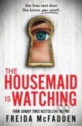 Kniha: The Housemaid Is Watching (Freida McFadden), 2024 Kniha: The Housemaid Is Watching (Freida McFadden), 2024