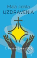 Kniha: Malá cesta uzdravenia (T. Pauline Edwards). Redemptorist, 2024 Kniha: Malá cesta uzdravenia (T. Pauline Edwards). Redemptorist, 2024