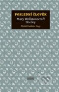 Kniha: Poslední člověk (Mary Shelley). Academia, 2024 Kniha: Poslední člověk (Mary Shelley). Academia, 2024