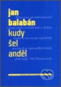 Kniha: Kudy šel anděl (Ján Balabán). Vetus Via, 2003 Kniha: Kudy šel anděl (Ján Balabán). Vetus Via, 2003