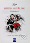 Kniha: 1939, německo - sovětský pakt (Yves Santamaria). HZ Editio, 2002 Kniha: 1939, německo - sovětský pakt (Yves Santamaria). HZ Editio, 2002