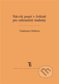 Kniha: Nácvik psaní v češtině pro zahraniční studenty (Vladimíra Uhlířová). Karolinum, 2012 Kniha: Nácvik psaní v češtině pro zahraniční studenty (Vladimíra Uhlířová). Karolinum, 2012