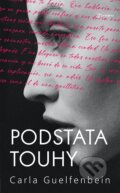 Kniha: Podstata touhy (Carla Guelfenbein). Metafora, 2024 Kniha: Podstata touhy (Carla Guelfenbein). Metafora, 2024