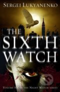 Kniha: The Sixth Watch (Sergei Lukyanenko). William Heinemann, 2016 Kniha: The Sixth Watch (Sergei Lukyanenko). William Heinemann, 2016