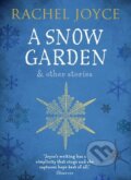 Kniha: A Snow Garden and Other Stories (Rachel Joyce). Transworld, 2016 Kniha: A Snow Garden and Other Stories (Rachel Joyce). Transworld, 2016