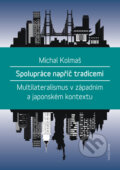 Kniha: Spolupráce napříč tradicemi (Michal Kolmaš). Univerzita Karlova v Praze, 2016 Kniha: Spolupráce napříč tradicemi (Michal Kolmaš). Univerzita Karlova v Praze, 2016