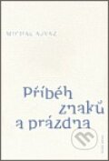 Kniha: Příběh znaků a prázdna (Michal Ajvaz). Druhé město, 2006 Kniha: Příběh znaků a prázdna (Michal Ajvaz). Druhé město, 2006