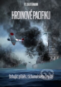 Kniha: Hrdinové Pacifiku (Peter T. Deutermann). CPRESS, 2016 Kniha: Hrdinové Pacifiku (Peter T. Deutermann). CPRESS, 2016