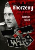 Kniha: Skorzeny - Život na hraně (Roman Cílek). Epocha, 2016 Kniha: Skorzeny - Život na hraně (Roman Cílek). Epocha, 2016