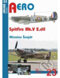Kniha: Spitfire Mk. V 2.díl (Miroslav Šnajdr). Jakab, 2016 Kniha: Spitfire Mk. V 2.díl (Miroslav Šnajdr). Jakab, 2016