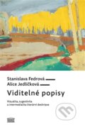 Kniha: Viditelné popisy (Alice Jedličková a Stanislava Fedrová). Akropolis, 2016 Kniha: Viditelné popisy (Alice Jedličková a Stanislava Fedrová). Akropolis, 2016