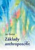 Kniha: Základy anthroposofie (Jan Dostal). Fabula, 2016 Kniha: Základy anthroposofie (Jan Dostal). Fabula, 2016
