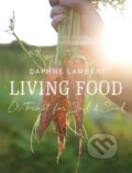 Kniha: Living Food (Daphne Lambert). Unbound, 2016 Kniha: Living Food (Daphne Lambert). Unbound, 2016