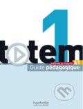 Kniha: Totem 1 - Guide pédagogique (Jean-Thierry Le Bougnec). Hachette Livre International, 2014 Kniha: Totem 1 - Guide pédagogique (Jean-Thierry Le Bougnec). Hachette Livre International, 2014