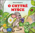 Kniha: O chytré myšce (Alena Soukupová). Akcent, 2016 Kniha: O chytré myšce (Alena Soukupová). Akcent, 2016