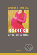 Kniha: Rodička včera, dnes a zítra (Zdeněk Štembera). Maxdorf, 2016 Kniha: Rodička včera, dnes a zítra (Zdeněk Štembera). Maxdorf, 2016