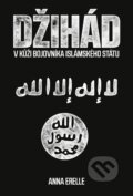 Kniha: Džihád (Anna Erelle). CPRESS, 2016 Kniha: Džihád (Anna Erelle). CPRESS, 2016