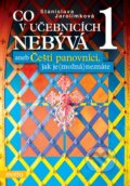 Kniha: Co v učebnicích nebývá 1 (Stanislava Jarolímková). Motto, 2012 Kniha: Co v učebnicích nebývá 1 (Stanislava Jarolímková). Motto, 2012