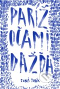 Kniha: Paríž očami dažďa (Ľuboš Jurík). AlleGro, 2016 Kniha: Paríž očami dažďa (Ľuboš Jurík). AlleGro, 2016