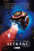 Kniha: Trosečníci v čase: Setkání (Margaret Peterson Haddix). Nakladatelství Fragment, 2016 Kniha: Trosečníci v čase: Setkání (Margaret Peterson Haddix). Nakladatelství Fragment, 2016
