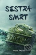 Kniha: Sestra smrt (Marie Rejfová). CooBoo CZ, 2016 Kniha: Sestra smrt (Marie Rejfová). CooBoo CZ, 2016