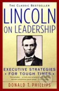 Kniha: Lincoln on Leadership (Donald T. Phillips). Warner Books, 1993 Kniha: Lincoln on Leadership (Donald T. Phillips). Warner Books, 1993
