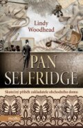 Kniha: Pan Selfridge (Lindy Woodhead). Motto, 2016 Kniha: Pan Selfridge (Lindy Woodhead). Motto, 2016
