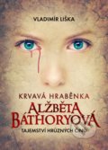 Kniha: Krvavá hraběnka Alžběta Báthoryová (Vladimír Liška). XYZ, 2016 Kniha: Krvavá hraběnka Alžběta Báthoryová (Vladimír Liška). XYZ, 2016