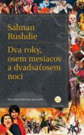 Kniha: Dva roky, osem mesiacov a dvadsaťosem nocí (Salman Rushdie), 2016 Kniha: Dva roky, osem mesiacov a dvadsaťosem nocí (Salman Rushdie), 2016