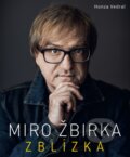 Kniha: Miro Žbirka: Zblízka (Honza Vedral). Slovart, 2016 Kniha: Miro Žbirka: Zblízka (Honza Vedral). Slovart, 2016