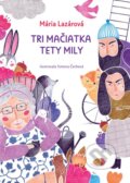 Kniha: Tri mačiatka tety Mily (Mária Lazárová), 2016 Kniha: Tri mačiatka tety Mily (Mária Lazárová), 2016