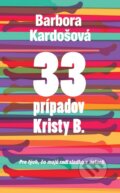 Kniha: 33 prípadov Kristy B. (Barbora Kardošová). Slovart, 2016 Kniha: 33 prípadov Kristy B. (Barbora Kardošová). Slovart, 2016