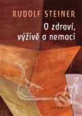 Kniha: O zdraví, výživě a nemoci (Rudolf Steiner). Poznání, 2016 Kniha: O zdraví, výživě a nemoci (Rudolf Steiner). Poznání, 2016