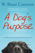 Kniha: A Dog's Purpose (W. Bruce Cameron). Pan Macmillan, 2012 Kniha: A Dog's Purpose (W. Bruce Cameron). Pan Macmillan, 2012