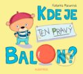 Kniha: Kde je ten pravý balon? (Katarína Macurová). Albatros CZ, 2016 Kniha: Kde je ten pravý balon? (Katarína Macurová). Albatros CZ, 2016