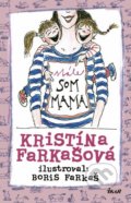 Kniha: Stále som mama (Kristína Farkašová). Ikar, 2017 Kniha: Stále som mama (Kristína Farkašová). Ikar, 2017