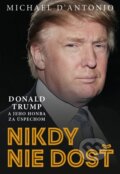 Kniha: Nikdy nie je dosť (Michael D’Antonio). Eastone Books, 2016 Kniha: Nikdy nie je dosť (Michael D’Antonio). Eastone Books, 2016
