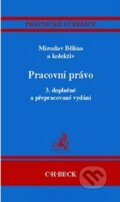 Kniha: Pracovní právo (Miroslav Bělina a kolektív). C. H. Beck, 2007 Kniha: Pracovní právo (Miroslav Bělina a kolektív). C. H. Beck, 2007