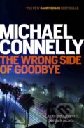 Kniha: The Wrong Side of Goodbye (Michael Connelly). Orion, 2016 Kniha: The Wrong Side of Goodbye (Michael Connelly). Orion, 2016