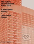 Kniha: Future of Architecture Since 1889 (Jean-Louis Cohen). Phaidon, 2016 Kniha: Future of Architecture Since 1889 (Jean-Louis Cohen). Phaidon, 2016