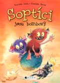 Kniha: Soptíci jsou bomboví! (Franziska Gehm a Franziska Harvey). Nakladatelství Fragment, 2016 Kniha: Soptíci jsou bomboví! (Franziska Gehm a Franziska Harvey). Nakladatelství Fragment, 2016