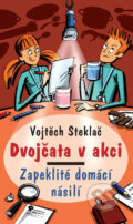 Kniha: Dvojčata v akci: Zapeklité domácí násilí (Vojtěch Steklač). Albatros CZ, 2009 Kniha: Dvojčata v akci: Zapeklité domácí násilí (Vojtěch Steklač). Albatros CZ, 2009