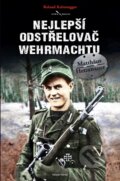 Kniha: Nejlepší odstřelovač wehrmachtu (Roland Kaltenegger), 2016 Kniha: Nejlepší odstřelovač wehrmachtu (Roland Kaltenegger), 2016