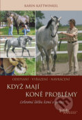 Kniha: Když koně mají problémy (Karin Kattwinkel). Brázda, 2016 Kniha: Když koně mají problémy (Karin Kattwinkel). Brázda, 2016