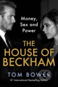 Kniha: The House of Beckham (Tom Bower). HarperCollins, 2024 Kniha: The House of Beckham (Tom Bower). HarperCollins, 2024