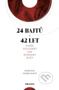 Kniha: 24 bajtů x 42 let (Dorotea Vejmelková). Pointa, 2024 Kniha: 24 bajtů x 42 let (Dorotea Vejmelková). Pointa, 2024