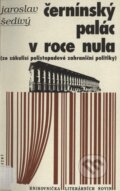 Kniha: Černínský palác v roce nula (Jaroslav Šedivý). Ivo Železný, 1997 Kniha: Černínský palác v roce nula (Jaroslav Šedivý). Ivo Železný, 1997